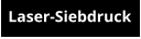 Laser-Siebdruck