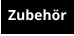 Zubehör