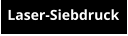 Laser-Siebdruck
