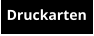 Druckarten