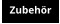 Zubehör