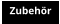 Zubehör