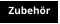 Zubehör