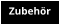 Zubehör