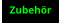Zubehör